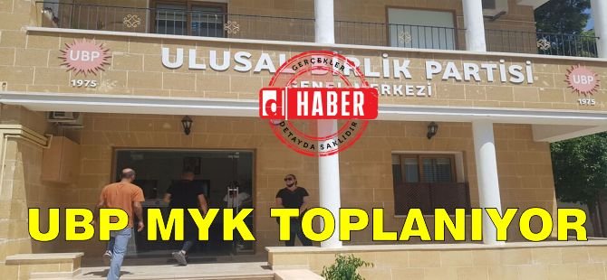 UBP MYK Dün Akşam Yaşanan Gelişmelerden Dolayı Toplanıyor