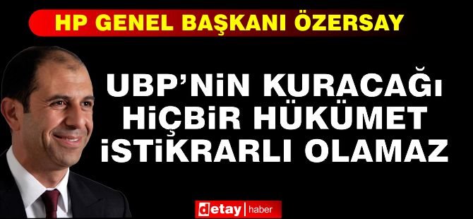 Özersay: “UBP’nin kuracağı hiçbir hükümet istikrarlı olmaz”