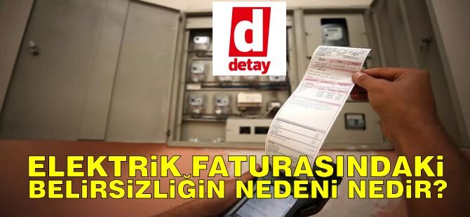 İşte! Elektrik faturalarındaki bilinmezlikler