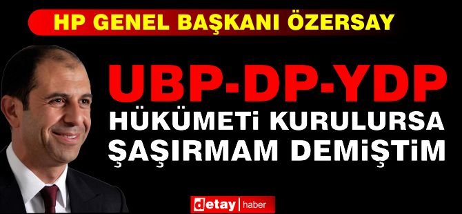 "UBP-DP-YDP hükümeti kurulursa şaşırmam demiştim"