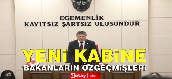 Yeni kabinede yer alan bakanların özgeçmişleri yayınlandı