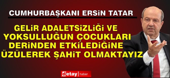 Tatar: Çocuklarımıza daha mutlu, müreffeh bir gelecek hazırlamak en öncelikli sorumluluğumuzdur