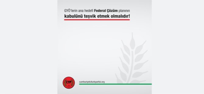 GYÖ’lerin ana hedefi Federal çözüm planının kabulünü teşvik etmek olmalıdır!