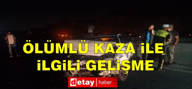 Ölümlü kazada gelişme