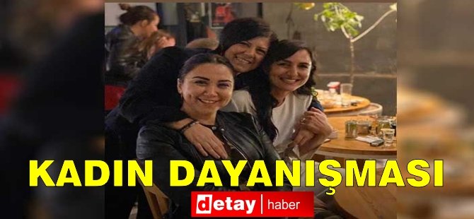 Kadın dayanışması...