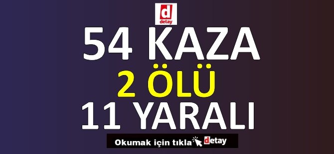 54 Kaza 2 Ölü