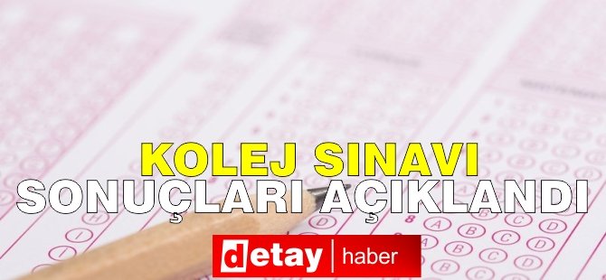 Kolej Giriş Sınavının sonuçları açıklandı