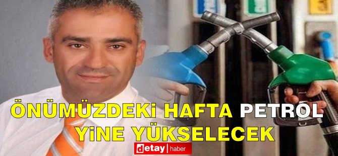 Hasan Uzun: Önümüzdeki hafta petrol yine yükselecek