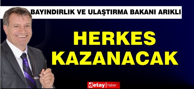 Arıklı: Herkes Kazanacak