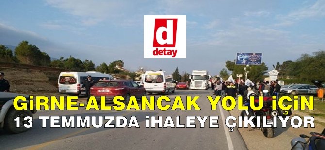 Girne- Alsancak yolu için 13 temmuzda ihaleye çıkılıyor!