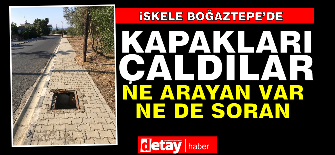 İskele Boğaztepe'de geceleri "rögar kapağı" endişesi