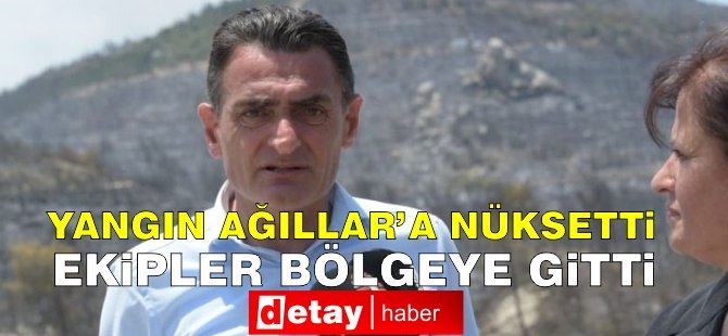 Oğuz: “Yangın Ağıllar’a nüksetti, ekipler bölgeye gitti”