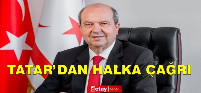 Tatar'dan halka çağrı!