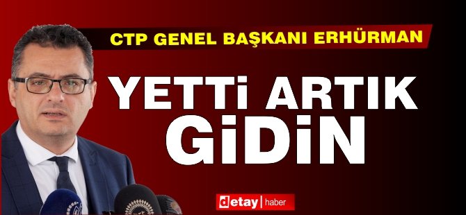 Erhürman sert çıktı: Yetti artık, gidin!