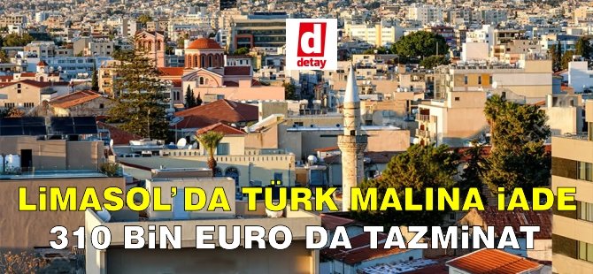 Limasol'da Türk Malına iade, 310 Bin Euro da tazminat!