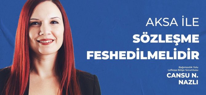 Nazlı: AKSA ile Sözleşme Feshedilmelidir