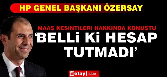 Özersay: Belli ki hesap tutmadı!