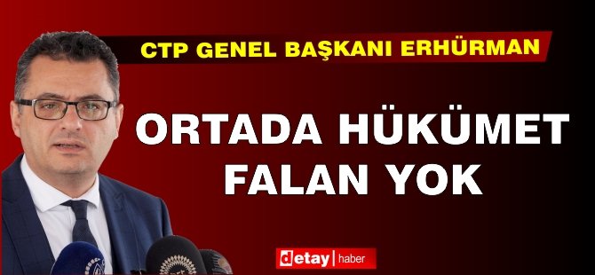 Erhürman: Saldım çayıra mevlam kayıra gidiyor diyoruz