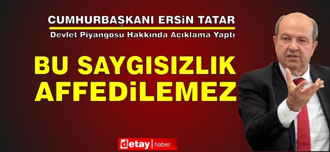 Tatar: Bu Saygısızlık Affedilemez