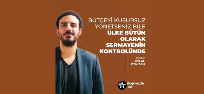 Özkızan: Bütçeyi Kusursuz Yönetseniz Bile Ülke Bütün Olarak Sermayenin Kontrolünde