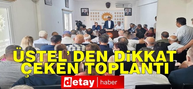 Üstel'den dikkat çeken toplantı