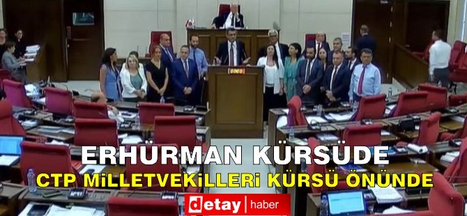 Erhürman Kürsüde! CTP Milletvekilleri Kürsü Önünde Toplandı