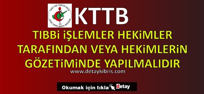 Tıbbi İşlemler Hekimler Tarafından veya Hekimlerin Gözetiminde Yapılmalıdır