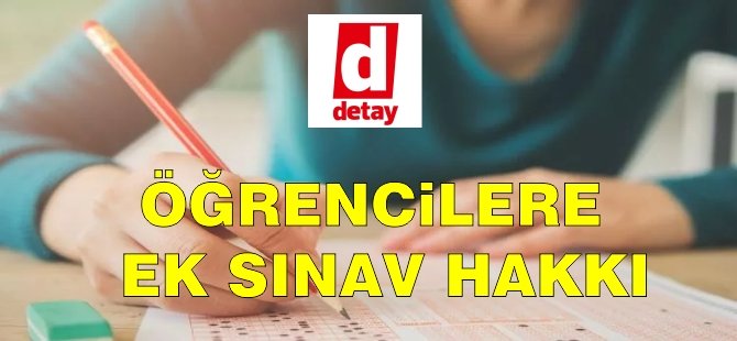 Öğrencilere başarısız oldukları derslerden ek sınav hakkı veriliyor