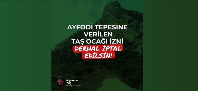 Ayfodi Tepesine Verilen Taş Ocağı İzni Derhal İptal Edilsin!