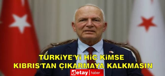 Töre: “Türkiye’yi hiç kimse Kıbrıs’tan çıkarmaya kalkmasın"