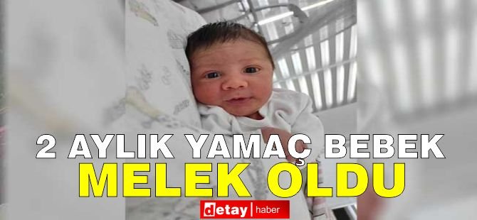 Yamaç Bebek melek oldu