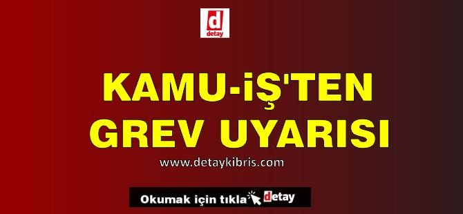 KAMU-İŞ’ten okullarda grev uyarısı