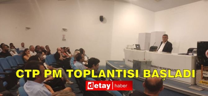 CTP PM toplantısı başladı