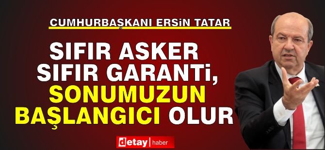 Ersin Tatar: Sıfır asker sıfır garanti, sonumuzun başlangıcı olur