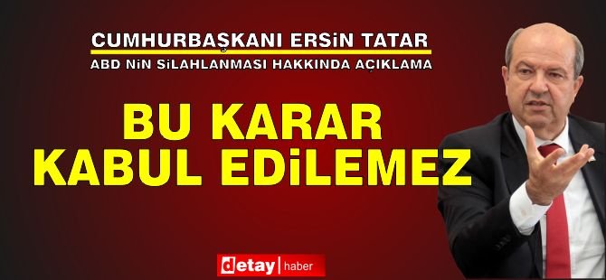 Tatar: Bu Karar Kabul Edilemez