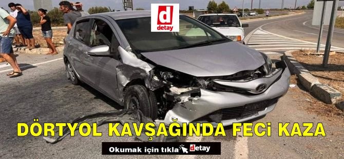 Dörtyol Kavşağında feci trafik kazası