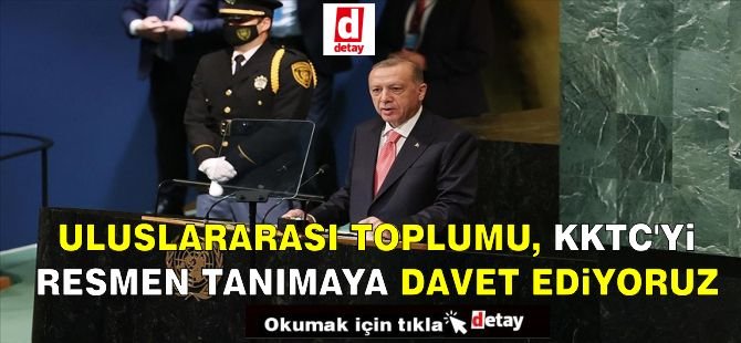 Erdoğan: Uluslararası Toplumu, KKTC'yi Resmen Tanımaya Davet Ediyoruz