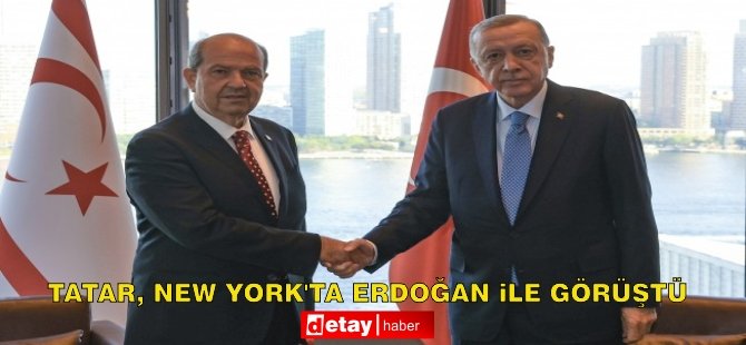 Cumhurbaşkanı Tatar, New York'ta Türkiye Cumhurbaşkanı Erdoğan ile görüştü