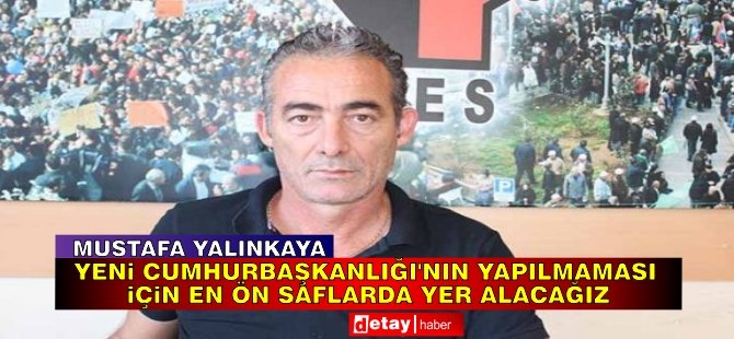 BES: Yeni Cumhurbaşkanlığı’nın yapılmaması için en ön saflarda yer alacağız