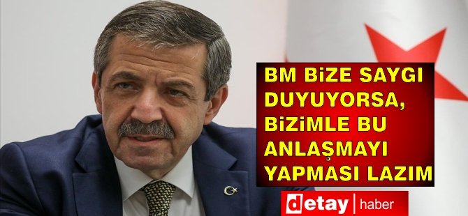 Ertuğruloğlu: BM bize saygı duyuyorsa, bizimle bu anlaşmayı yapması lazım