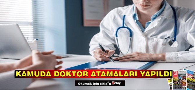 Kamuda doktor atamaları yapıldı