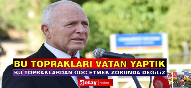 Töre: Bu Toprakları Vatan Yaptık