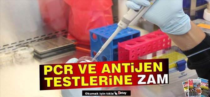 PCR ve antijen testlerine zam!