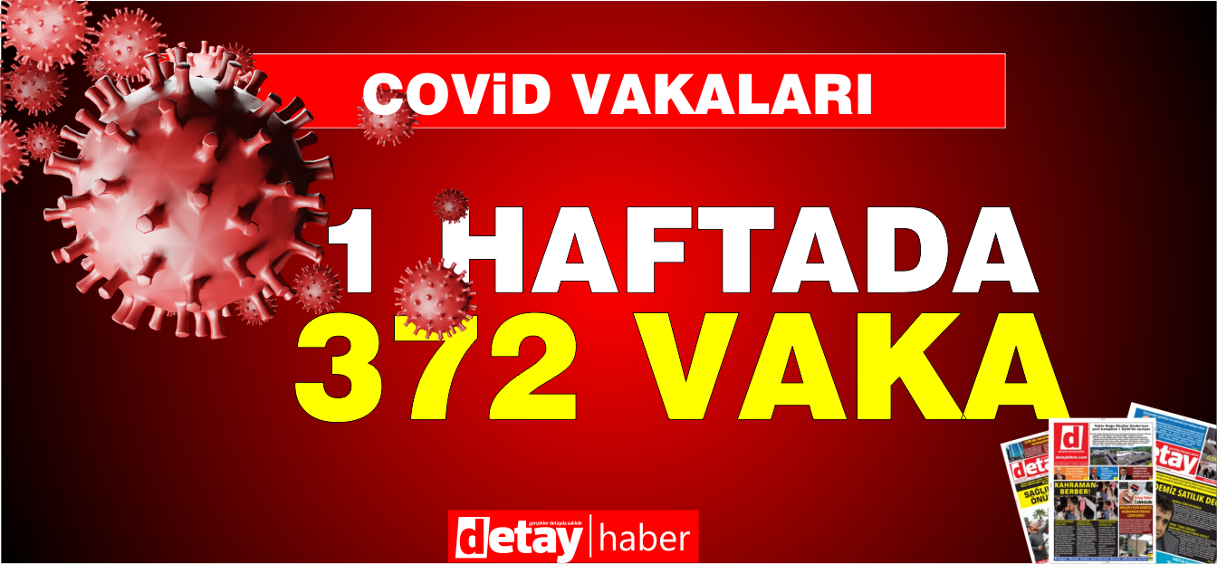 Son bir haftada 372 pozitif vaka