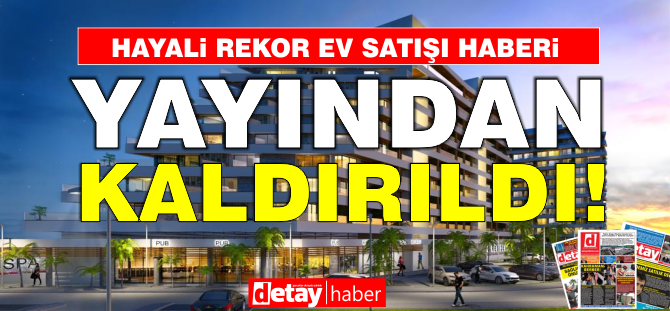 Olmayan Projenin "8 Saatte 340 Daire satışı" haberinin hayali olduğu ortaya çıktı! Haber yayından kaldırıldı!