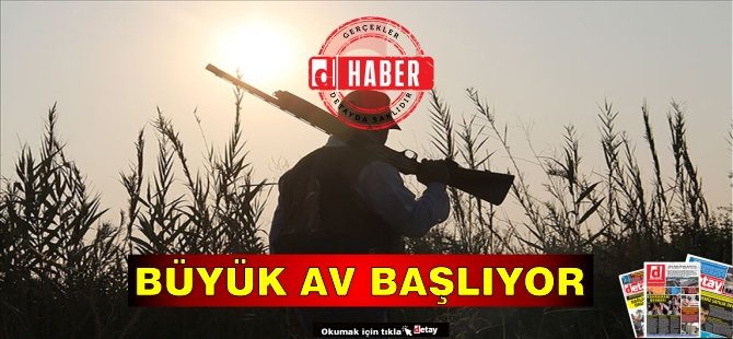 Büyük Av Sezonu Başlıyor