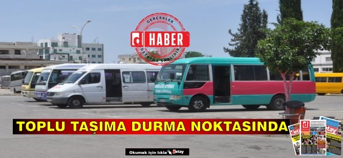 Toplu taşımacılar uyardı: Kapatma noktasındayız