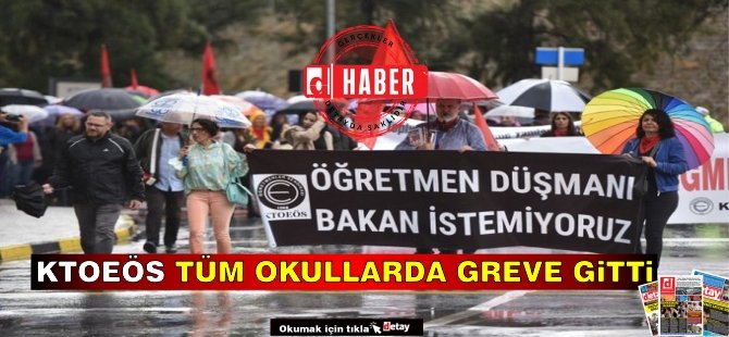 KTOEÖS tüm okullarda greve gitti