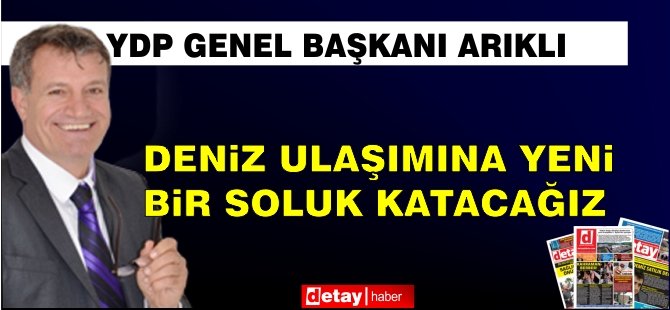 Arıklı:  Yakında Deniz ulaşımına yeni bir soluk katacağız