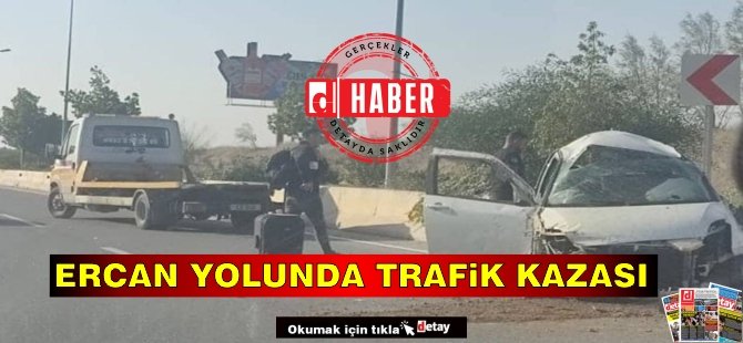 Ercan yolunda trafik kazası